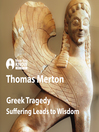 Cover image for Greek Tragedy: Suffering Leads to Wisdom
